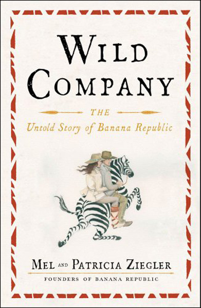 Wild Company: The Untold Story of Banana Republic, Мэл и Патриция Зилгер