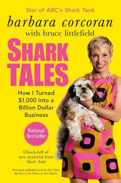 Shark Tales: How I Turned $1,000 Into a Billion Dollar Business, Барбара Коркоран
