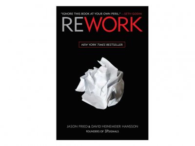 "Rework. Бизнес без предрассудков", Джон Фрайд, Дэвид Хайнемайер Хенссон